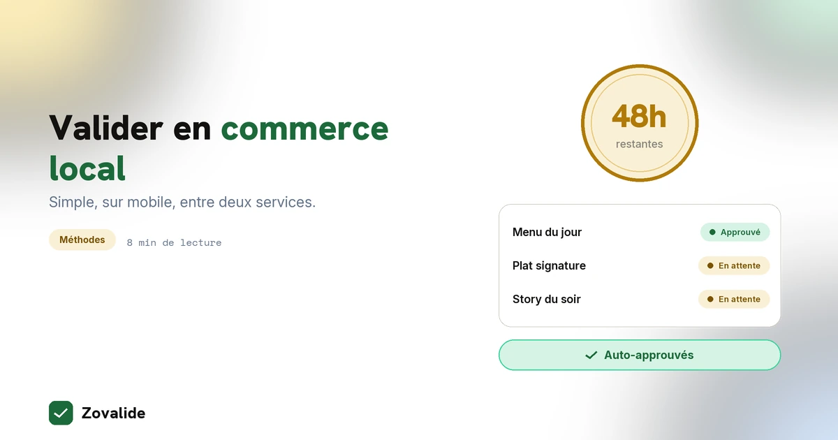 Validation de contenu pour restaurant ou commerce local : simple, sur mobile, entre deux services